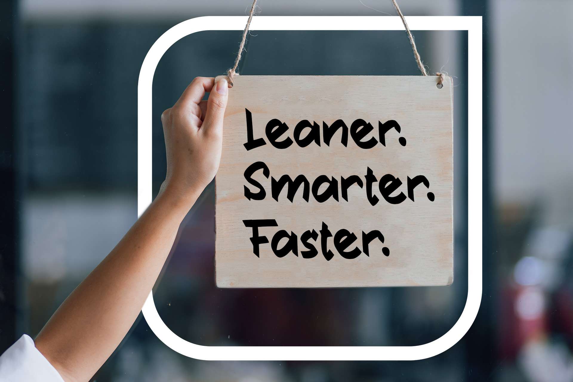 Open sign on the glass door - Leaner Smarter Faster