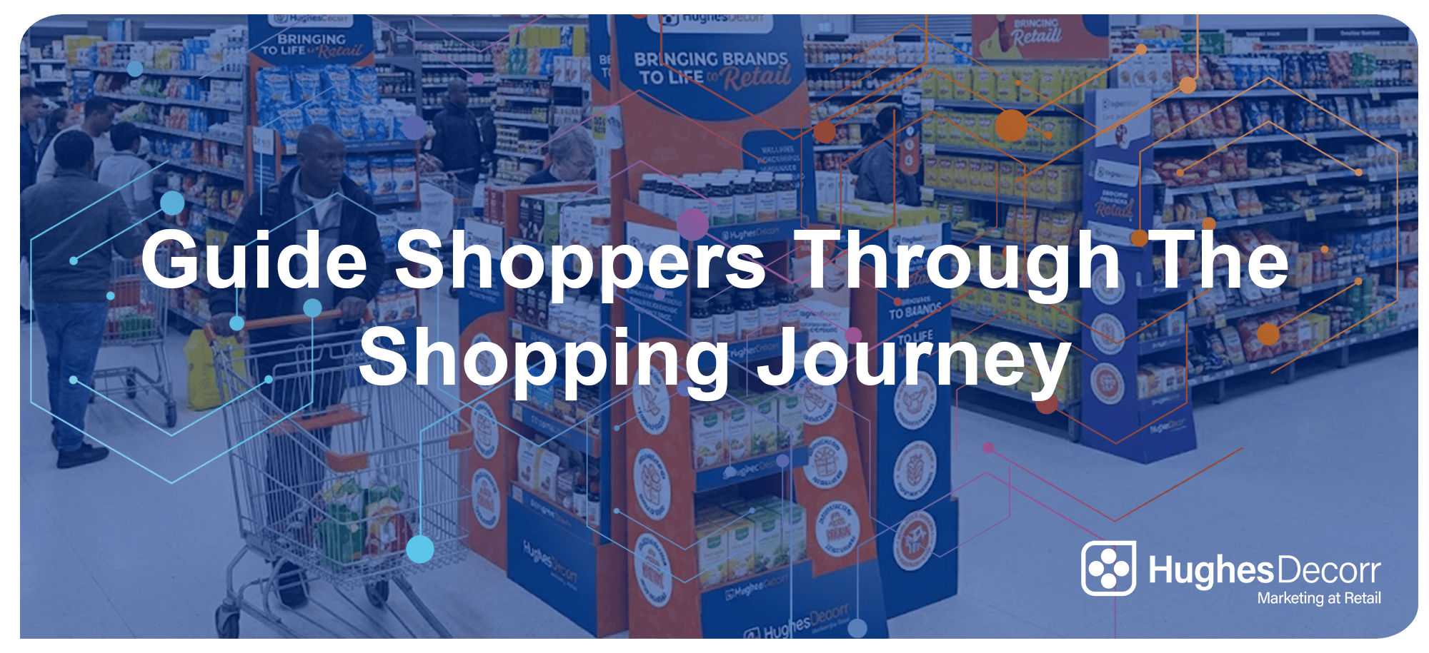 Effective displays help guide shoppers through the shopping journey